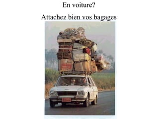En voiture? Attachez bien vos bagages 