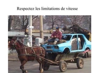 Respectez les limitations de vitesse 