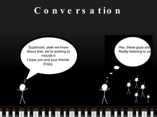 Conversation Supercool, yeah we know About that, we’re working to include it I hope you and your friends  Enjoy. Hey, these guys are Really listening to us. 