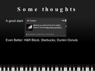Some thoughts A good start: Even Better: H&R Block, Starbucks, Dunkin Donuts  