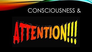 Attention and consciousness | PPTX