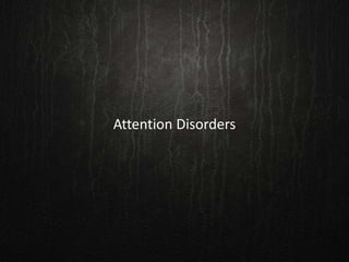 Attention Disorders
 