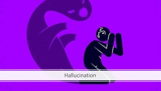 Hallucination
 