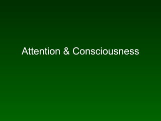 Attention & Consciousness
 