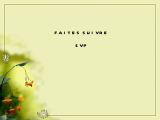FAITES SUIVRE SVP 