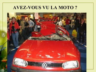 AVEZ-VOUS VU LA MOTO ? 