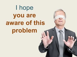 I hope
  you are
aware of this
  problem
 