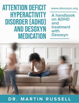 Attention deficit hyperactivity disorder (ADHD) and
Desoxyn Medication
Everything you need to know
A handbook on ADHD and where to find medication
 