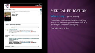 MEDICAL EDUCATION
When I say… (1000 words)
These brief articles are aimed at clarifying
important terminology within the field in a
meaningful and entertaining way.
Five references or less
 