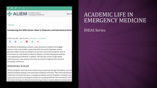 ACADEMIC LIFE IN
EMERGENCY MEDICINE
IDEAS Series
 