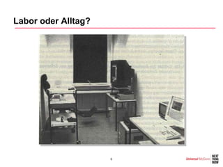 Labor oder Alltag?




                     6
 