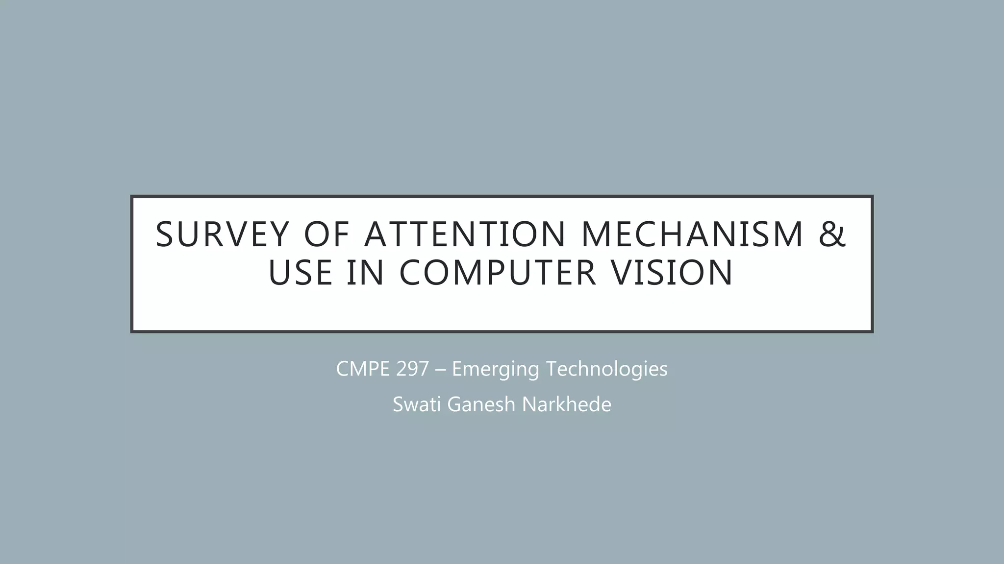 Survey of Attention mechanism & Use in Computer Vision | PPTX