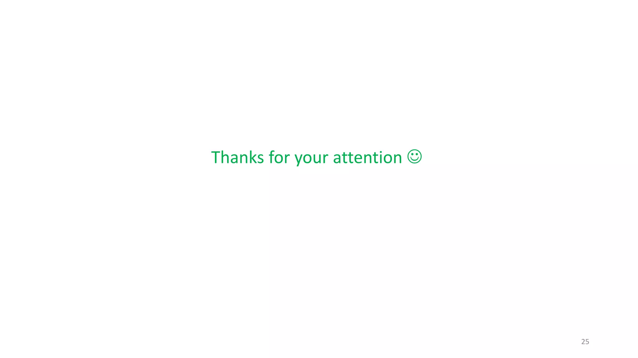 Thanks for your attention 
25
 