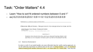 Task: "Order Matters" 4.4
- Learn “How to sort N ordered numbers between 0 and 1”
- ex) 0.2 0.5 0.6 0.23 0.1 0.9 => 0.1 0.2 0.23 0.5 0.6 0.9
 