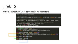 __init__()
Whole Encoder and Decoder Model is Made in Here
 