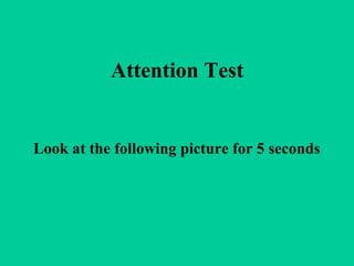 Attention Test


Look at the following picture for 5 seconds
 