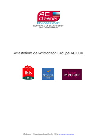 ACcleaner - Attestations de satisfaction 2014- www.accleaner.eu
Attestations de Satisfaction Groupe ACCOR
 