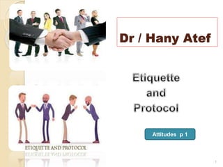 Dr / Hany Atef
1
Attitudes p 1
 