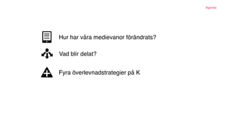 Förändrade företag
FÖRETAGENS
FÖRHÅLLNINGS-
SÄTT TILL
KUNDERNA
 