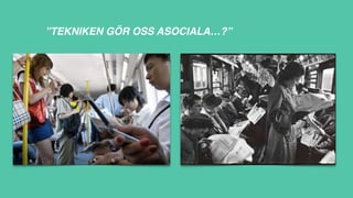 FÖRÄNDRADE
MEDIEVANOR
 