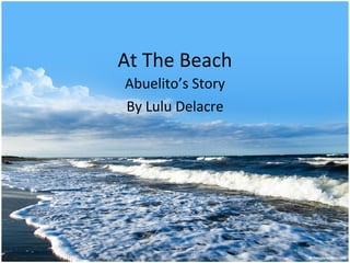 At The Beach Abuelito’s Story By Lulu Delacre 