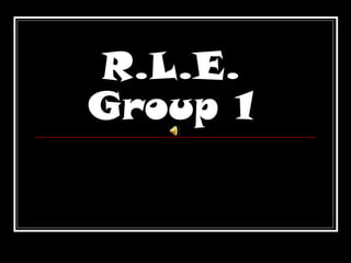 R.L.E. Group 1 