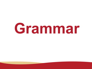 Grammar
 