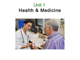 Unit 1
Health & Medicine
 
