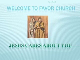 Welcome to Favor Church Jesus cares about you Favor Church 