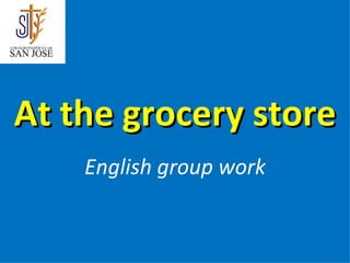 At the grocery store English group work 