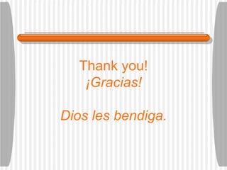 Thank you! ¡Gracias! Dios les bendiga . 
