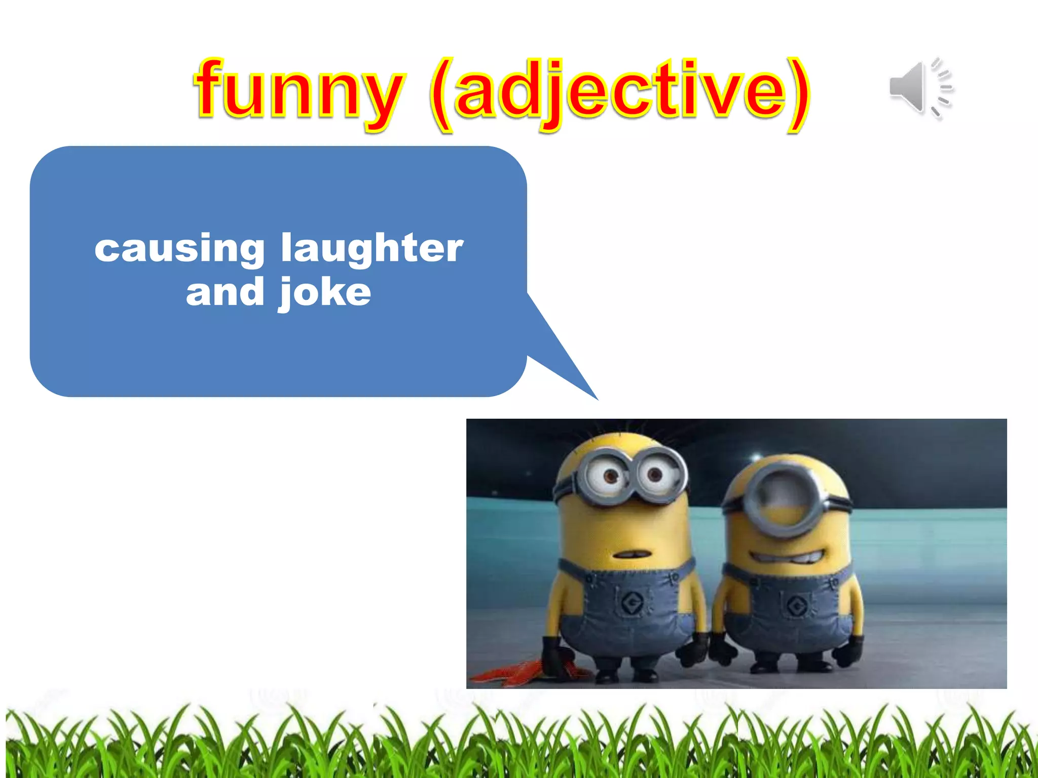 causing laughter
and joke