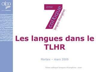 Les langues dans le TLHR Morlaix – mars 2009 