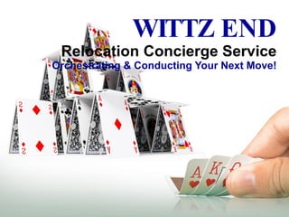 WITTZ END Relocation Concierge Service Orchestrating & Conducting Your Next Move! 