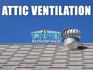 Attic Ventilation
By: T-Town Roofing
 