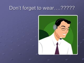 Don’t forget to wear….?????
 