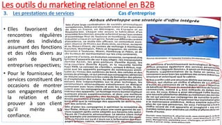 Les outils du marketing relationnel en B2B
3. Les prestations de services
• Elles favorisent des
rencontres régulières
ent...