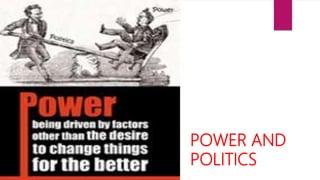 POWER AND
POLITICS
 