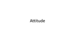 Attitude 
 