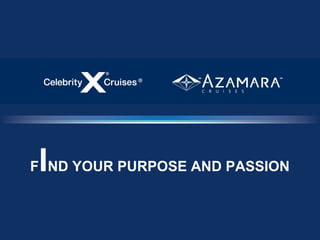 I
F ND YOUR PURPOSE AND PASSION
 