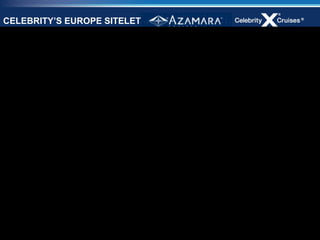 CELEBRITY’S EUROPE SITELET




                             38
 