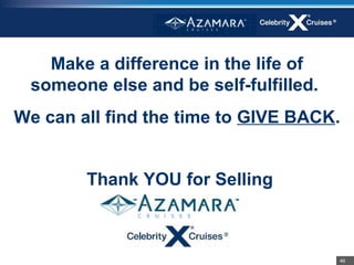 Make a difference in the life of
 someone else and be self-fulfilled.
We can all find the time to GIVE BACK.


        Thank YOU for Selling



                                       46
 