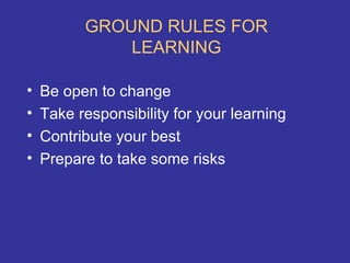 GROUND RULES FOR LEARNING ,[object Object],[object Object],[object Object],[object Object]