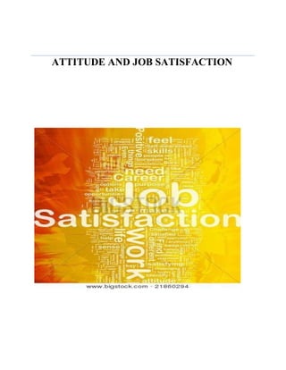 ATTITUDE AND JOB SATISFACTION
 