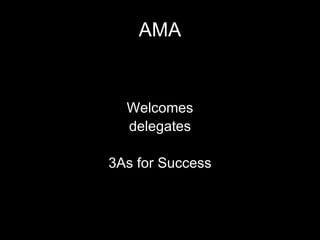 AMA Welcomes delegates 3As for Success 