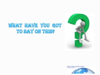 WHAT  HAVE  YOU  GOT TO SAY ON THIS?