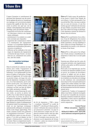 Tribune libre
L’aspect formation et entraînement du
personnel doit demeurer une des priori-
tés du capitaine du navire en s’assurant que
son équipage soit correctement préparé
et puisse être capable de faire face à une
avarie en pleine mer quel que soit le
contexte. Cette préparation, bien avant l’ap-
pareillage, passe par plusieurs étapes :
- acquisition et révision des connaissan-
ces théoriques relatives aux équipe-
ments embarqués
- entraînement à la conduite en condi-
tions normales puis dégradées
- acquisition des connaissances relative
à la maintenance des équipements
(niveaux 1 à 3) et pratique régulière des
opérations de maintenances préventive,
corrective et prédictive
- réflexion sur les méthodes et les tech-
niques de réparation des équipements
en fonction du type d’avarie ; un maxi-
mum de cas, notamment non confor-
mes, doit être étudié.
Une intervention technique
audacieuse
Dans la recherche de solutions de répa-
rations pour rendre l’équipement en
panne de nouveau disponible opération-
nellement, il est indispensable de faire
preuve d’audace, d’innovation, d’imagi-
nation et d’ingéniosité. Si l’on doit, dans
un premier temps, envisager des solu-
tions de réparations classiques et maîtri-
sées, il ne faut néanmoins, par la suite,
écarter aucune piste. Une solution qui,
à première vue, semble farfelue, peut
constituer, au final, une base de répara-
tion fiable, pertinente et durable.
Par ailleurs, comme beaucoup de systè-
mes isolés, un navire en pleine mer
souffre d’un évident déficit logistique,
en particulier en termes de pièces de
rechange et d’outillage. L’exigüité à bord
ainsi que de coût d’acquisition et de stoc-
kage limitent le volume d’embarquement
de matériel relatif à la maintenance. Une
étude sur une logistique stratégique
opérationnelle embarquée est néanmoins
menée avant chaque appareillage. Pour
autant, certaines avaries non conformes
ou inopinément récurrentes(10)
devien-
nent difficiles à gérer en cours de navi-
gation. C’est alors qu’adopter un état
d’esprit « Géotrouvetout » constitue un
réel atout. Dans le compartiment machi-
nes des navires, il est fréquent de parler
du kit de réparation « TSB » (pour
« trombone, Schotch™ et croûte de
Babibel™ ») du fait qu’il illustre parfai-
tement l’utilisation des moyens du bord
qui paraissent à première vue pour le
moins dérisoires compte tenu de l’am-
pleur de certaines avaries, mais qui, dans
bien des cas, « sauve » une mission.
À titre d’exemples nous pouvons citer
plusieurs cas de réparations de fortune
« réussies » grâce aux moyens du bord
et au « système D ».
Photo n°1. Seule source de production
d’eau douce à bord d’une frégate de
surveillance, la fuite permanente d’un
raccord du bloc filtre, survenue en pleine
mer en cours de mission, n’a pu être
résolue que par l’utilisation de morceaux
de tiges filetées, de petites barres profi-
lées et de colliers de serrage en plastique.
Cette réparation a permis de terminer le
dernier mois de mission.
Photo n°2. La perforation d’un collec-
teur d’eau de réfrigération d’un moteur
de propulsion a été colmatée grâce à une
bande caoutchouc, une tige métallique et
deux colliers de serrage métalliques. La
disponibilité du moteur a été retrouvée
en moins d’une heure.
Photo n°3. Le tube percé d’un réfrigé-
rant d’huile moteur a durablement été
tamponné à l’aide d’une vis et de la pâte
à joint.
Ajoutons par ailleurs que des cartes de
navigation périmées sont régulièrement
utilisées pour palier un déficit ponctuel
de joints plats.
Par la suite, il est important que, une fois
la solution de réparation adoptée et mise
en œuvre, un système de surveillance
renforcé et adapté soit mis en place.
Certaines réparations de fortune innovan-
tes et réalisées avec des pièces de rechange
ou des matériaux non conventionnels
nécessitent d’être tout particulièrement
vigilant. De la même manière, leur fiabi-
lité dans le temps ainsi que les paramètres
de fonctionnement doivent être minutieu-
sement suivis.
L’ingéniosité, l’audace et la pugnacité
alliées à une ferme volonté de reconquête
de la part de l’ensemble des ressources
humaines utilisant la totalité des moyens
disponibles à bord, sont les ingrédients
indispensables pour faire face à des
avaries majeures ■
Lionnel Parant
Officier mécanicien – Ingénieur
maintenance
MIMarEST-MRINA-MNI- MSNAME
marine.maintenance.management@gmail.com
PRODUCTION MAINTENANCE ➤ JANVIER, FÉVRIER, MARS 2013 ➤ PAGE 60
DRDRDR
Photo 1
Photo 2
Photo 3
(10) À la suite par exemple d’un
dysfonctionnement dû à une mauvaise opération
de maintenance réalisée préalablement à terre.
 