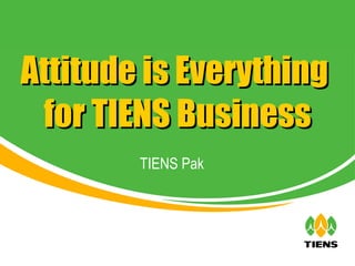 TIENS Pak Attitude is Everything  for TIENS Business 