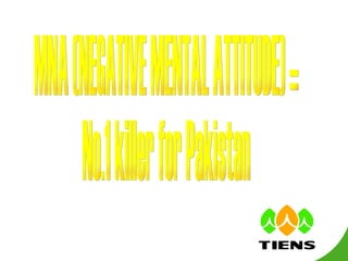 MNA (NEGATIVE MENTAL ATTITUDE) = No.1 killer for Pakistan 