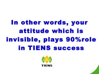 THE ICEBERG In other words, your attitude which is invisible, plays 90%role in TIENS success 